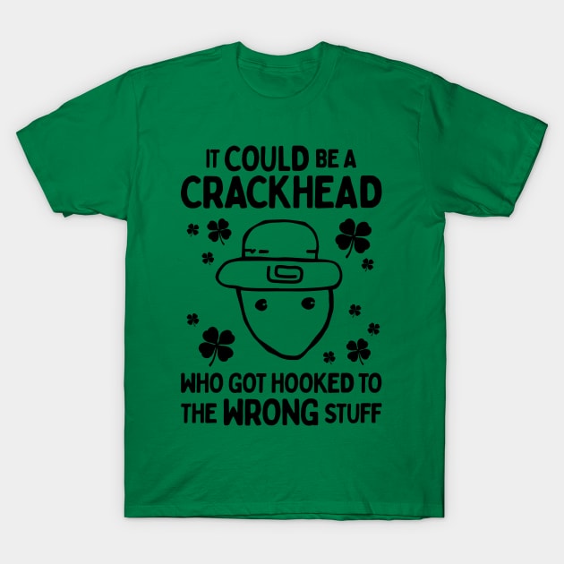 It Could Be A Crackhead - Funny Crichton Alabama Leprechaun Meme T-Shirt by TwistedCharm